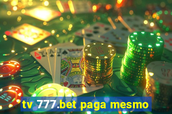 tv 777.bet paga mesmo